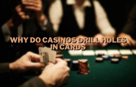 why do casinos drill holes in cards  At $500, the house edge is 5